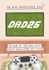 Funny Father's Day Card - Gaming Dad - Not That Awesome At Fifa created by Pilea Press