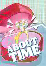 Funny Engagement Card - Engagement Ring - About Time created by Danielle Cassells