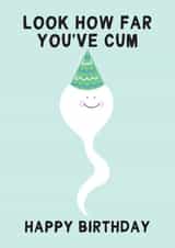 Rude Happy Birthday Card - Look How Far You've Cum created by Gem Draws Stuff