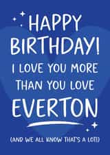 Funny Birthday Card - Everton Football Club - For Him created by Tiger Feet Creations