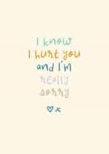 Cute Sorry Card - I Hurt You And I'm Really Sorry created by Rebecca Prinn