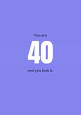 Funny 40th Birthday Card - Getting Old - 40 And You Look It created by @EmilySwallow
