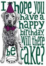 Cute Hungry Lab Birthday Card - Labrador - Will there be cake? created by The Visual Narrator