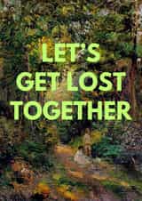 Pretty Just Because Card - Let's Get Lost Together created by The Artsy Fartsy Club