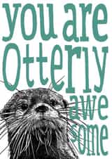 Cute otter love card - you are otterly awesome created by The Visual Narrator