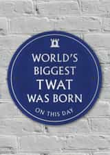 Funny Birthday Card - World's Biggest Twat - Heritage Plaque created by Brainbox Candy