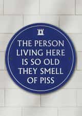 Funny Birthday Card - Smell Of Piss - Heritage Plaque created by Brainbox Candy