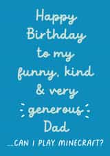 Funny Birthday Card - For Dad - Can I Play Minecraft created by Heather Alstead Design LTD
