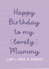 Funny Birthday Card - For Mum - From The Kids - Can I Have A Snack? created by Heather Alstead Design LTD