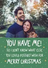 Personalised Christmas Photo Card created by Silly Billy - Cute Christmas Photo Card - For Partner - What Else Could You Want