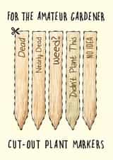 Funny Birthday Card - Cut Out Plant Markers - Amateur Gardener created by Bewilderbeest