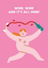 Fun Birthday Card - For Her - Wine and It's All Mine! created by Stormy Knight