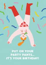 Fun Birthday Card - Party Pants - For Her created by Stormy Knight