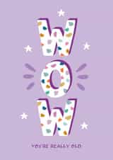 Cheeky Birthday Card - Wow You're Really Old created by The Pattern Press