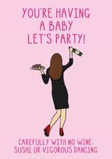 Funny Baby Shower Card - For Mum To Be - Let's Party - No Sushi, Wine or Dancing created by OhJaye