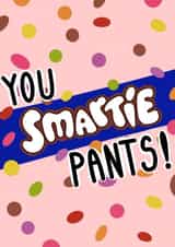 Punny Congratulations Card - You SMARTIE Pants - Smarties Pun created by Emily Buchanan