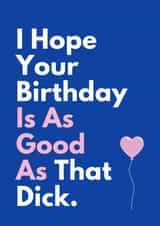 Funny Birthday Card - For Him - As Good As That Dick created by Sundiva Designs
