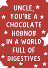 Cute Birthday Card - For Uncle - A Chocolate Hobnob In A World Full Of Digestives created by Pickled Prints