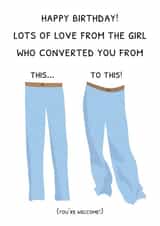 Funny Birthday Card - For Partner - Skinny To Baggy Jeans Transformation created by Sophie Andrews