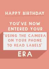 Funny Birthday Era Card - Using Your Phone Camera To Read Labels created by Giddy Kipper
