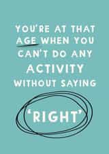 Funny Birthday Card - Getting Older - Saying 'Right' created by Giddy Kipper