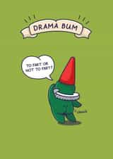 Funny Birthday Card - Cheeky Legends Drama Bum - To Fart or Not to Fart? created by Cheeky Legends