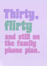 Funny 30th Birthday card thirty flirty and still on the family phone plan created by Luna Magicis 