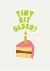 Cheeky Birthday Card - Birthday Cake - Tiny Bit Older created by Georgia Akers