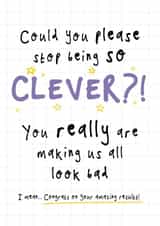 Funny Exam Results Card - Stop Being So Clever - GSCE A Level Degree created by Bow & Bell