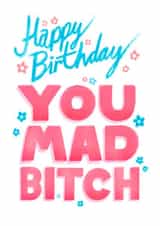 Funny Birthday Card - For Her - Mad Bitch created by Pretty Pretty Bad