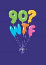 Funny Birthday Card - 90th - WTF Balloons created by Stoats & Weasels
