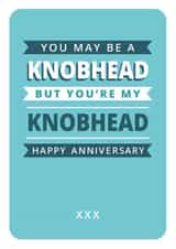 Funny Anniversary Card - For Him - Knobhead - Rude created by Just A Thought