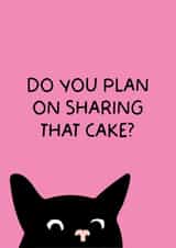 Funny Cat Birthday Card - Do you plan on sharing that cake? created by Puns and Needles