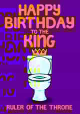 Funny Birthday Card for Husband Dad Brother Boyfriend Son - King Toilet Humour created by Louise Burgoyne