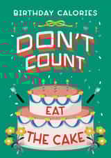 Funny Birthday Card - Calories Don't Count - Eat Cake created by Zove Ahh