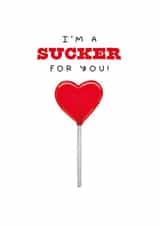 Funny Rude Anniversary Card - Valentine's Day Card - Sucker for You created by badgerbee design