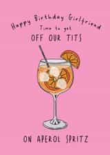 Off Our Tits On Aperol Spritz - Happy Birthday Girlfriend created by @Laura Lonsdale Designs