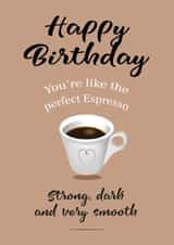 Birthday - Romantic - Husband Boyfriend - Espresso Coffee Strong Dark Smooth created by Bridget's