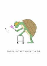 Funny Birthday Card - Senior Mutant Ninja Turtle created by AJS STUDIOS