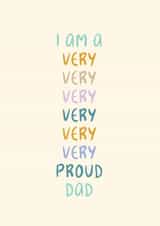 Classic Very Proud Dad Card - Very Very Very Proud - Playful Type created by Rebecca Prinn