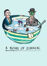 Funny Everyday Card - A Bowl Of Surreal - Silly Art History created by Jelly Armchair