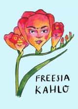 Funny Everyday Card - Freesia Kahlo - Silly Art History - Frida Kahlo created by Jelly Armchair