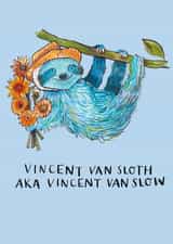 Funny Everyday Card - Vincent Van Sloth aka Vincent Van Slow - Silly Art History created by Jelly Armchair