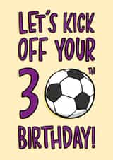 30th Birthday Card - Football - Let's Kick Off Your 30th Birthday! created by TeePee Creations