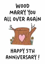 Cute 5th Anniversary Card - Wood Marry You All Over Again created by Stuck Shop Gifts