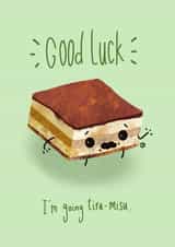 Cute Good Luck Card - I'm Going To Tira-Misu created by Dale  Barnes 