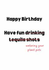 Funny Birthday Card- Tequila shots to plant pots created by Victoria Grace Designs