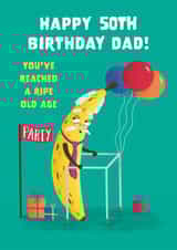 Funny 50th Birthday - Dad - You've Reached A Ripe Old Age created by Hannah Jayne Lewin