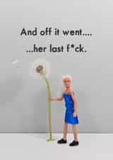 Funny Just Because Card - And Off It Went....Her Last F*ck. created by Bold & Bright Cards