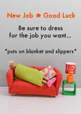 Funny New Job Card - Be Sure To Dress For The Job You Want created by Bold & Bright Cards